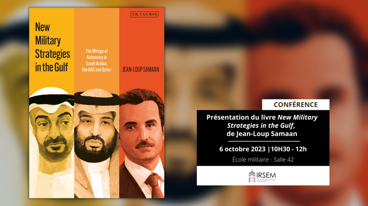 Présentation du livre « New Military Strategies in the Gulf » de Jean-Loup Samaan