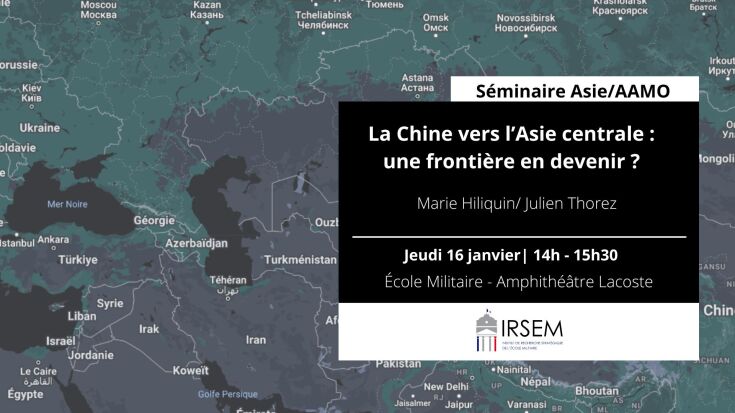 Séminaire Asie/AAMO : Belt and Road initiative, la Chine vers l'Asie centrale : une frontière en devenir ? Marie Hiliquin/Julien Thorez