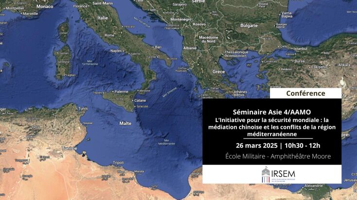 Séminaire Asie 4/AAMO  L’Initiative pour la sécurité mondiale : la médiation chinoise et les conflits de la région méditerranéenne