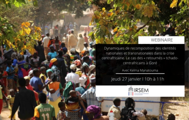 Petit déjeuner Afrique (Webinaire) : Dynamiques de recomposition des identités nationales et transnationales dans la crise centrafricaine. Le cas des "retournés" tchado-centrafricains à Goré