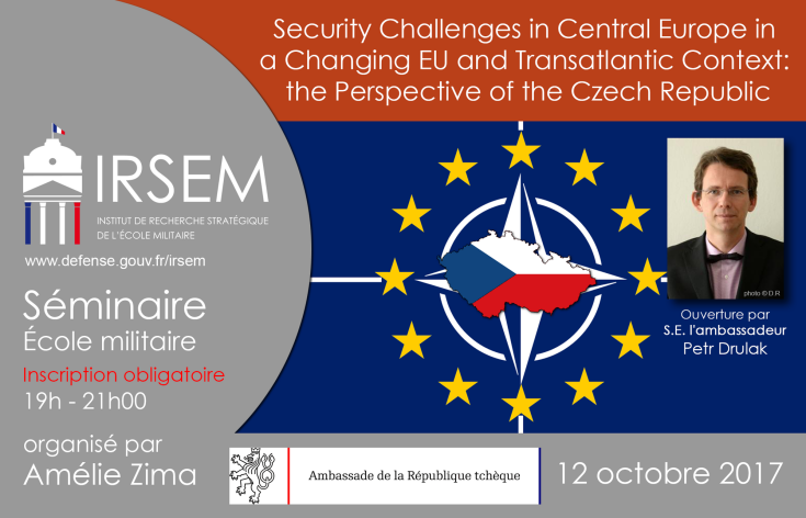 Séminaire du 12 octobre 2017 sur le thème "Security Challenges in Central Europe in a Changing EU and Transatlantic Context: the Perspective of the Czech Republic"