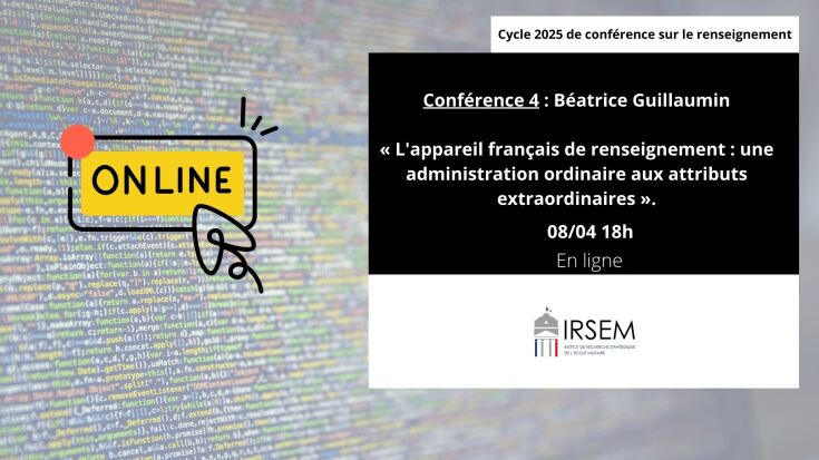 Cycle de conférence sur le renseignement « L'appareil français de renseignement : une administration ordinaire aux attributs extraordinaires ». En ligne